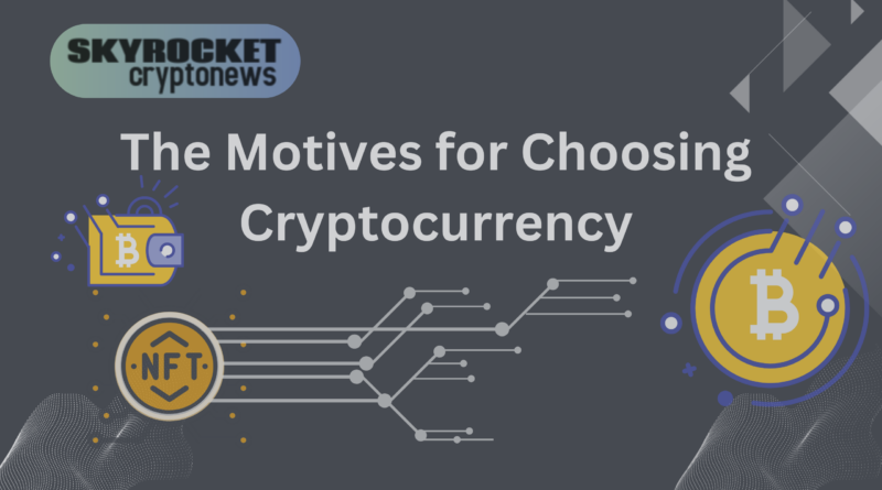 The motives for choosing cryptocurrencies