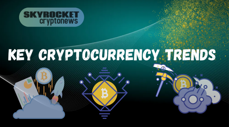 Key Cryptocurrency Trends