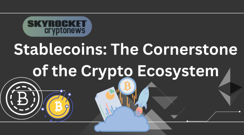 Stablecoins The Cornerstone of the Crypto Ecosystem