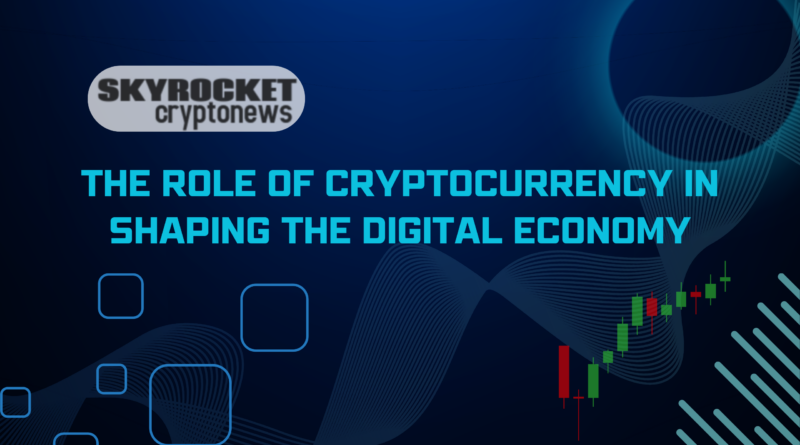 The Role of Cryptocurrency in Shaping the Digital Economy