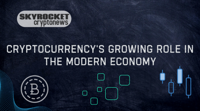 Cryptocurrency's Growing Role in the Modern Economy