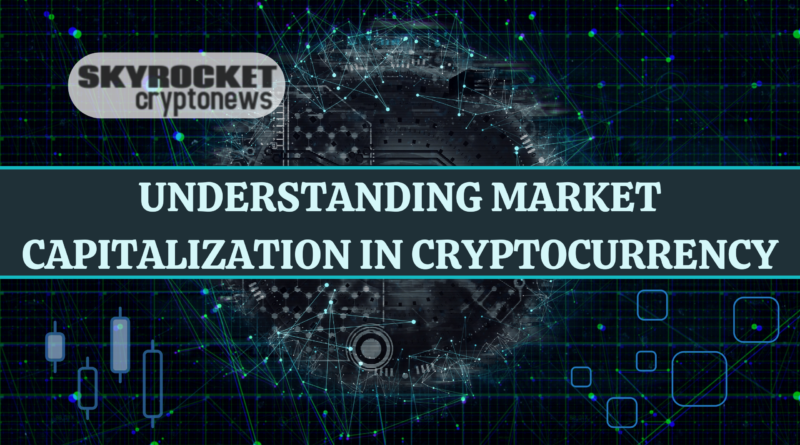 Understanding Market Capitalization in Cryptocurrency